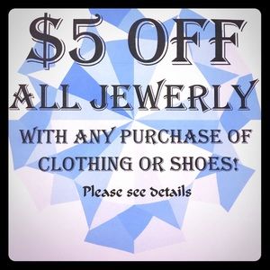 $5 OFF ALL JEWELRY with other purchase!!